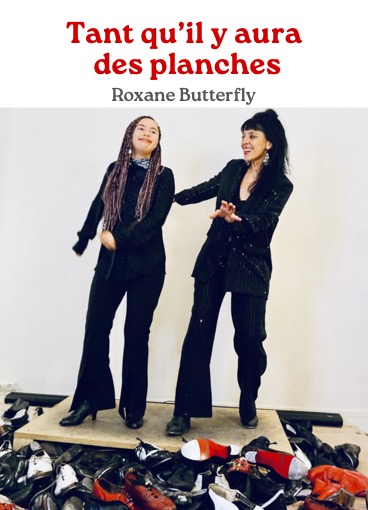 Tant qu'il y aura des planches - Roxane Butterfly